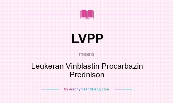 What does LVPP mean? It stands for Leukeran Vinblastin Procarbazin Prednison