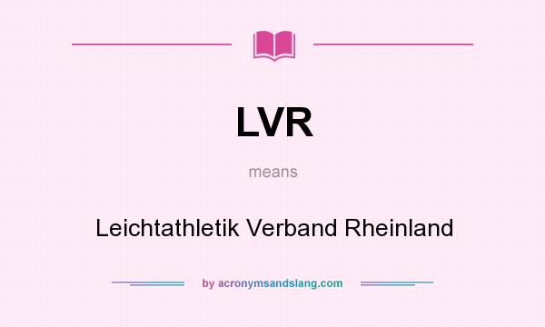 What does LVR mean? It stands for Leichtathletik Verband Rheinland