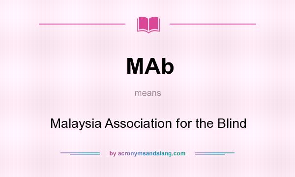 What does MAb mean? It stands for Malaysia Association for the Blind