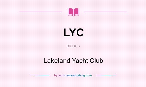 What does LYC mean? It stands for Lakeland Yacht Club