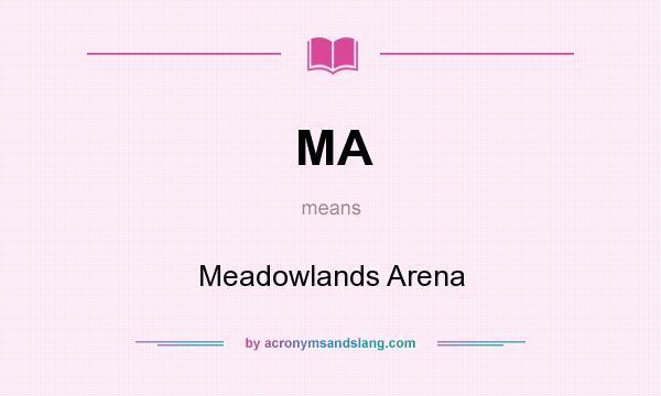 What does MA mean? It stands for Meadowlands Arena