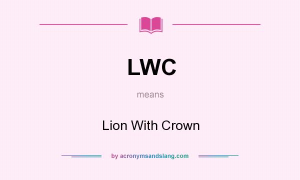 What does LWC mean? It stands for Lion With Crown