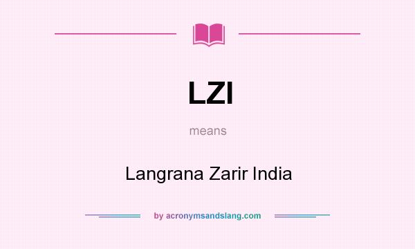 What does LZI mean? It stands for Langrana Zarir India