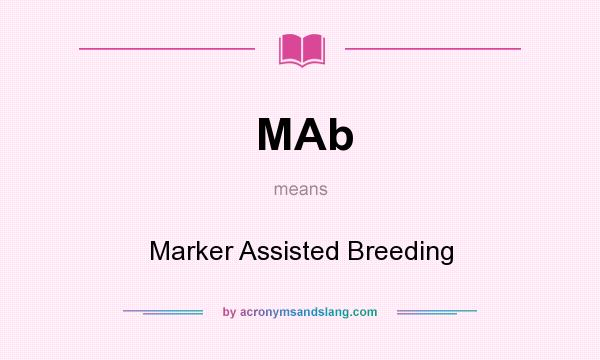 What does MAb mean? It stands for Marker Assisted Breeding