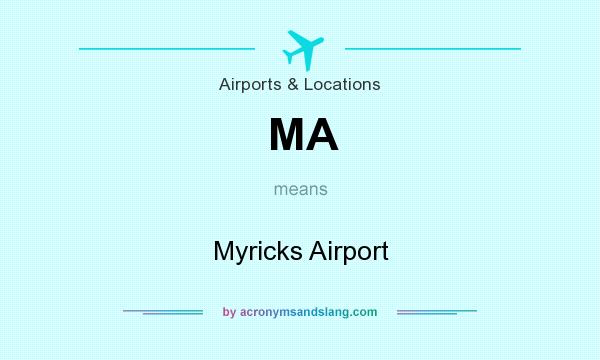 What does MA mean? It stands for Myricks Airport