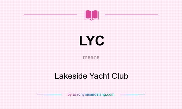 What does LYC mean? It stands for Lakeside Yacht Club