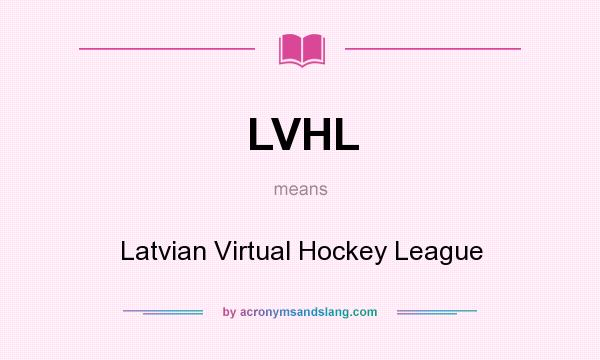 What does LVHL mean? It stands for Latvian Virtual Hockey League