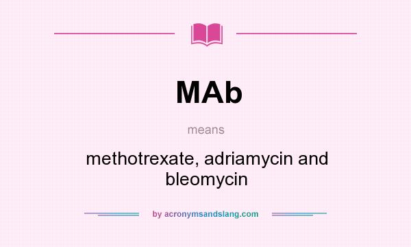 What does MAb mean? It stands for methotrexate, adriamycin and bleomycin
