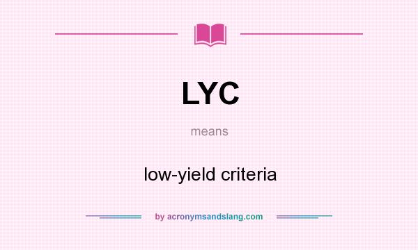 What does LYC mean? It stands for low-yield criteria