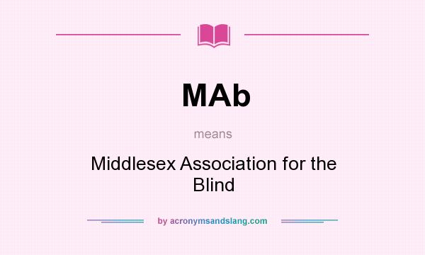 What does MAb mean? It stands for Middlesex Association for the Blind