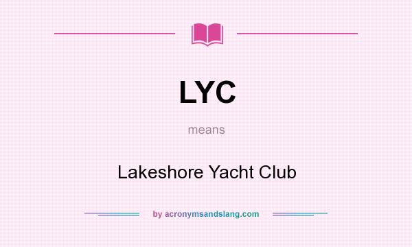 What does LYC mean? It stands for Lakeshore Yacht Club
