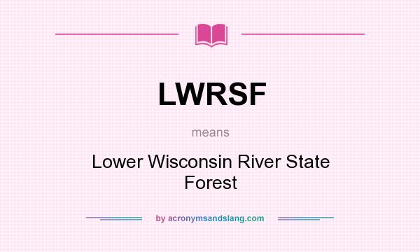 What does LWRSF mean? It stands for Lower Wisconsin River State Forest