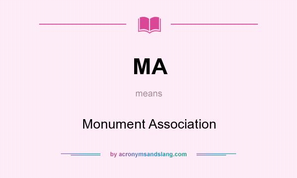 What does MA mean? It stands for Monument Association