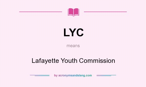 What does LYC mean? It stands for Lafayette Youth Commission
