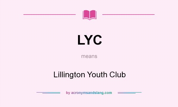 What does LYC mean? It stands for Lillington Youth Club