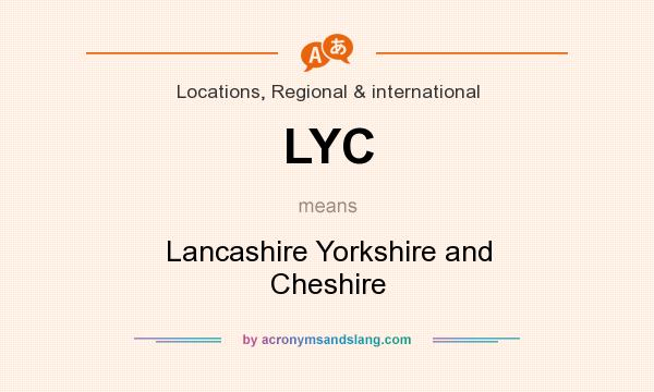 What does LYC mean? It stands for Lancashire Yorkshire and Cheshire
