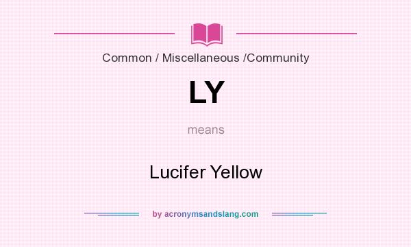 What does LY mean? It stands for Lucifer Yellow