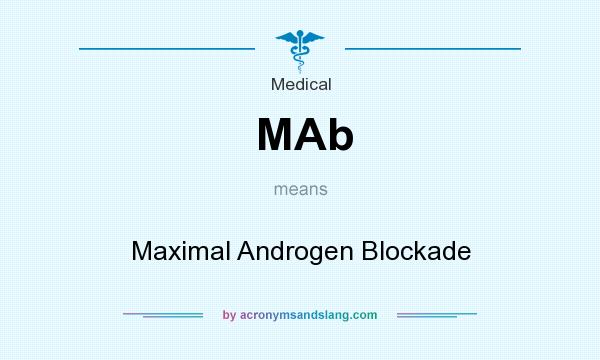 What does MAb mean? It stands for Maximal Androgen Blockade