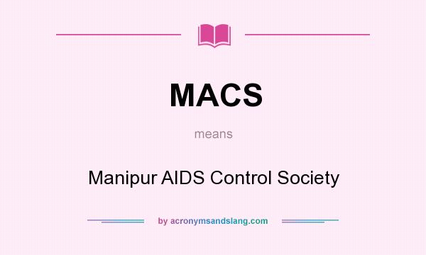 What does MACS mean? It stands for Manipur AIDS Control Society
