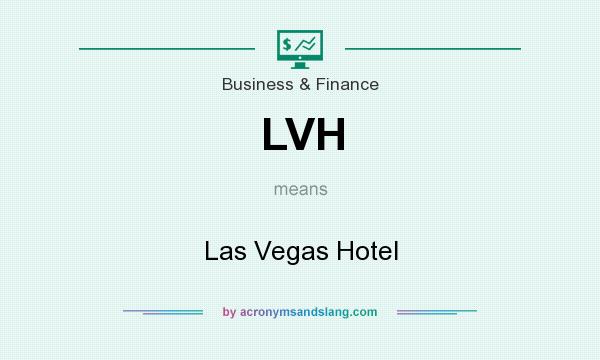 What does LVH mean? It stands for Las Vegas Hotel