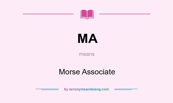What does MA mean? It stands for Morse Associate