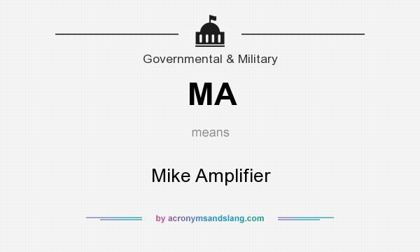 What does MA mean? It stands for Mike Amplifier