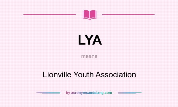 What does LYA mean? It stands for Lionville Youth Association