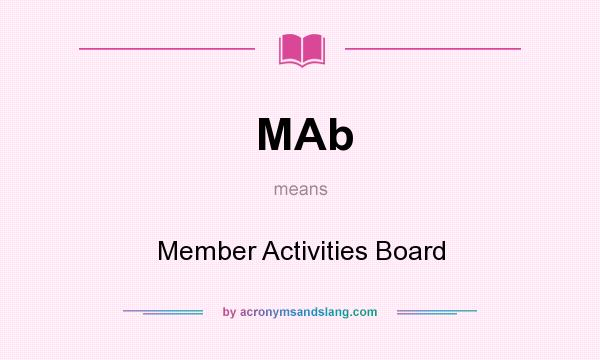 What does MAb mean? It stands for Member Activities Board