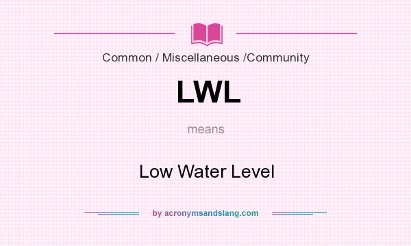 What does LWL mean? It stands for Low Water Level