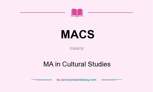 What does MACS mean? It stands for MA in Cultural Studies