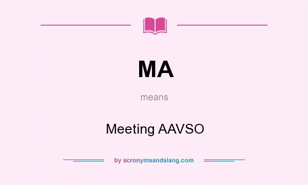 What does MA mean? It stands for Meeting AAVSO