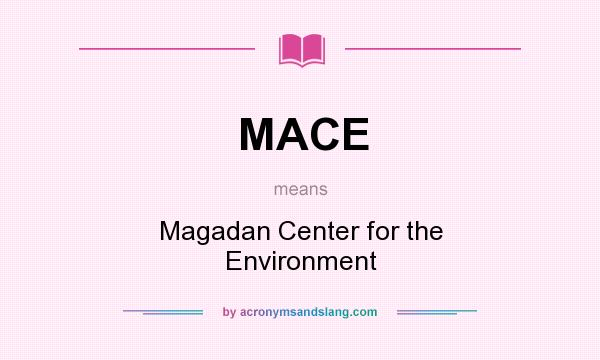 What does MACE mean? It stands for Magadan Center for the Environment