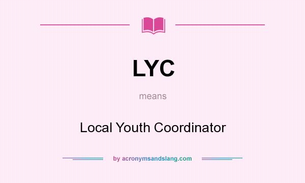 What does LYC mean? It stands for Local Youth Coordinator