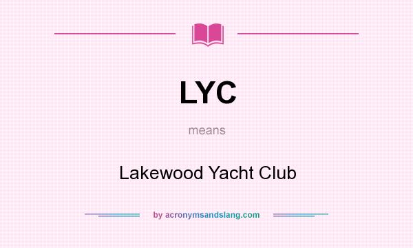 What does LYC mean? It stands for Lakewood Yacht Club