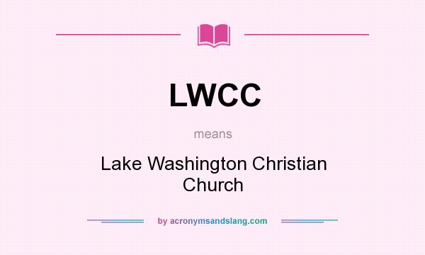 What does LWCC mean? It stands for Lake Washington Christian Church