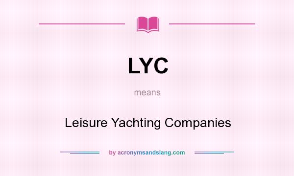 What does LYC mean? It stands for Leisure Yachting Companies