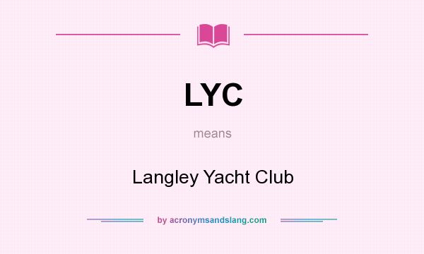 What does LYC mean? It stands for Langley Yacht Club