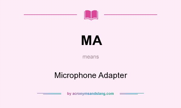 What does MA mean? It stands for Microphone Adapter