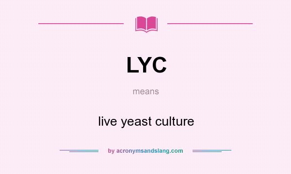 What does LYC mean? It stands for live yeast culture