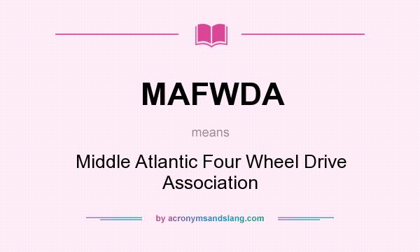 What does MAFWDA mean? It stands for Middle Atlantic Four Wheel Drive Association
