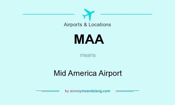 What does MAA mean? It stands for Mid America Airport