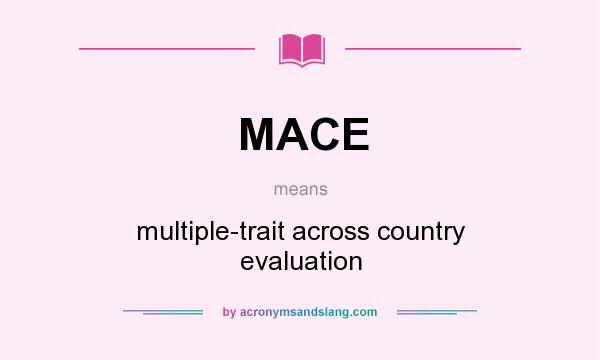 What does MACE mean? It stands for multiple-trait across country evaluation