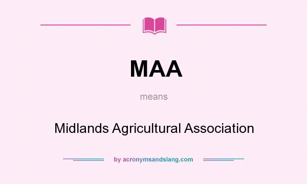 What does MAA mean? It stands for Midlands Agricultural Association