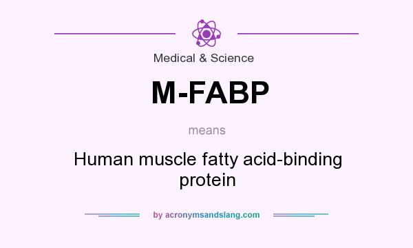 What does M-FABP mean? It stands for Human muscle fatty acid-binding protein
