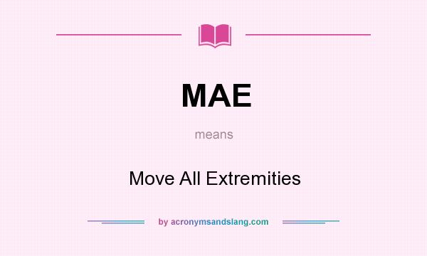 What does MAE mean? It stands for Move All Extremities