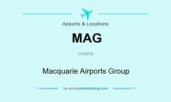 What does MAG mean? It stands for Macquarie Airports Group