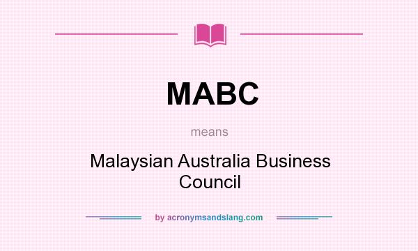 What does MABC mean? It stands for Malaysian Australia Business Council
