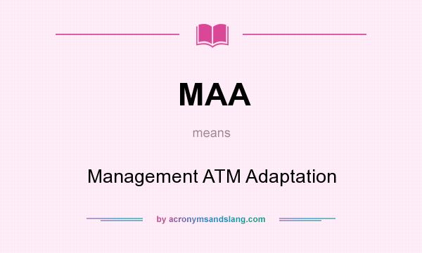 What does MAA mean? It stands for Management ATM Adaptation