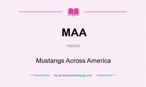 What does MAA mean? It stands for Mustangs Across America
