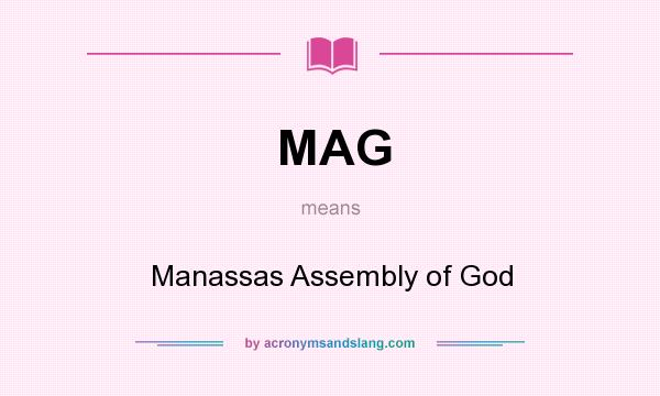 What does MAG mean? It stands for Manassas Assembly of God